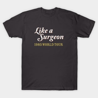 Like a Surgeon T-Shirt